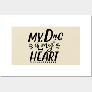 My dog is my heart Posters and Art